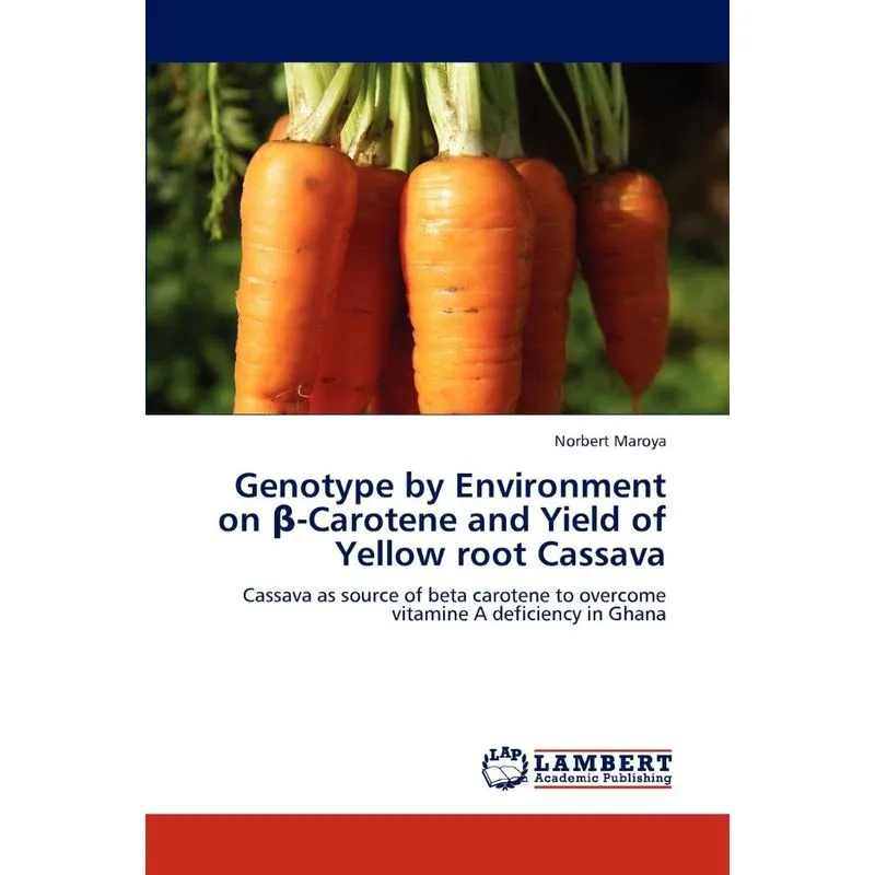 Genotype by Environment on -Carotene and Yield of Yellow Ro