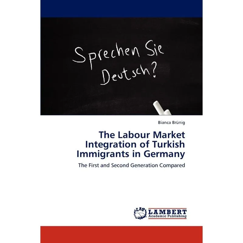 The Labour Market Integration of Turkish Immigrants in Germ