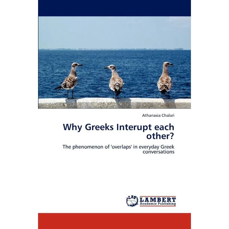 Why Greeks Interupt Each Other?