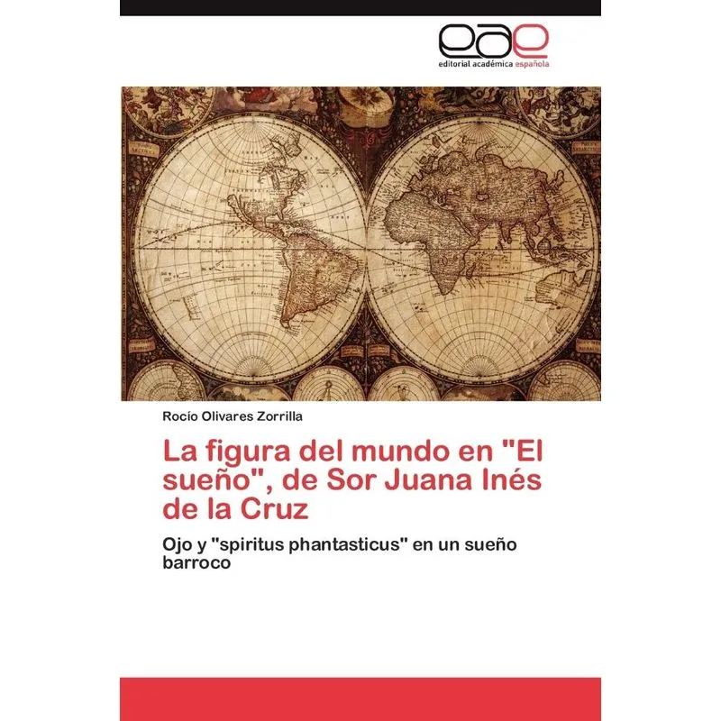 La Figura del Mundo En El Sueno, de Sor Juana Ines de La Cr