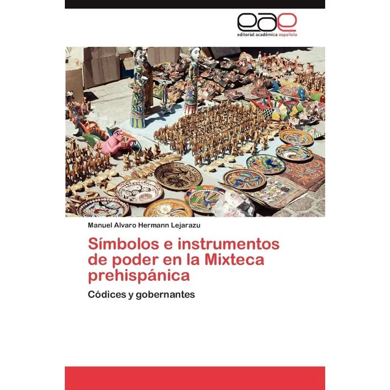 Simbolos E Instrumentos de Poder En La Mixteca Prehispanica