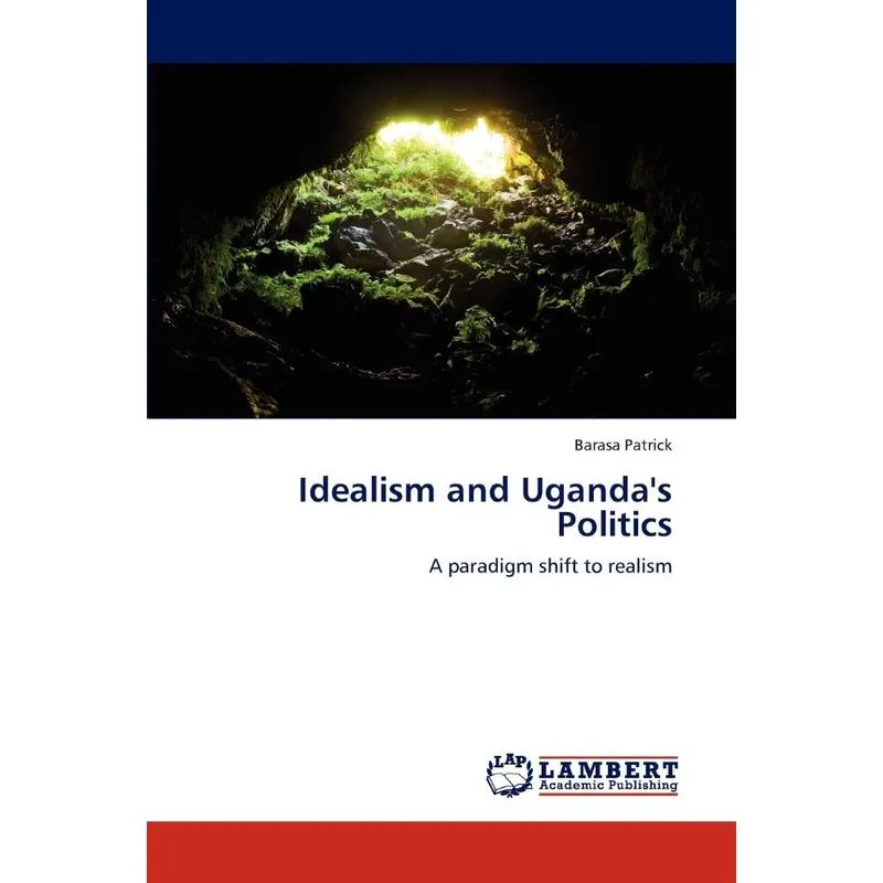Idealism and Ugandas Politics