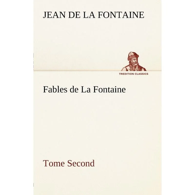 Fables de La Fontaine Tome Second