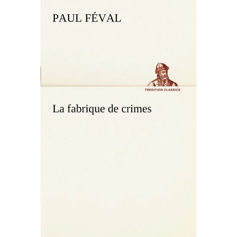 La fabrique de crimes