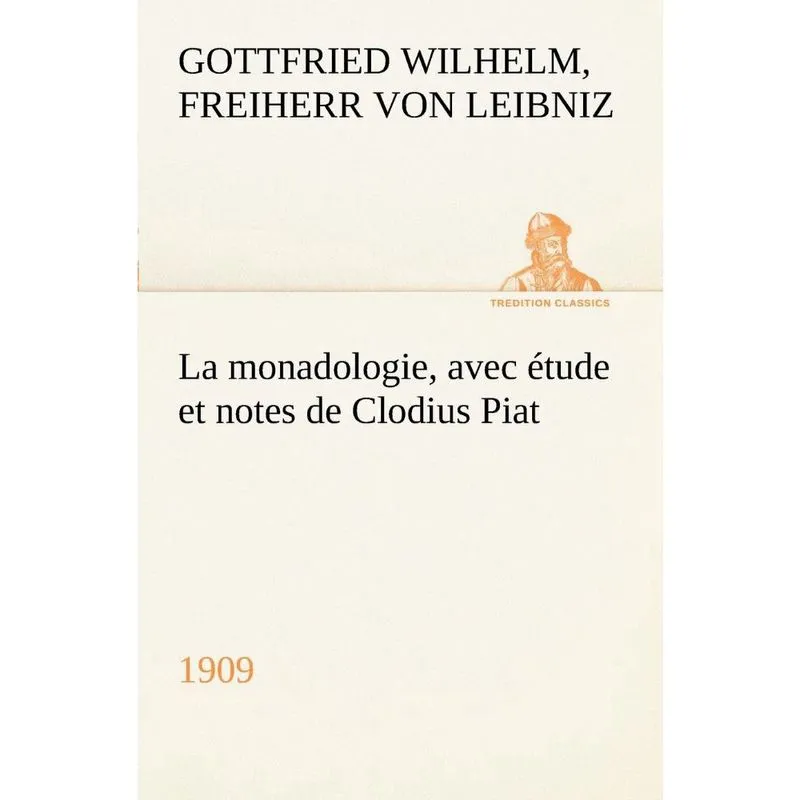 La monadologie (1909) avec étude et notes de Clodius Piat