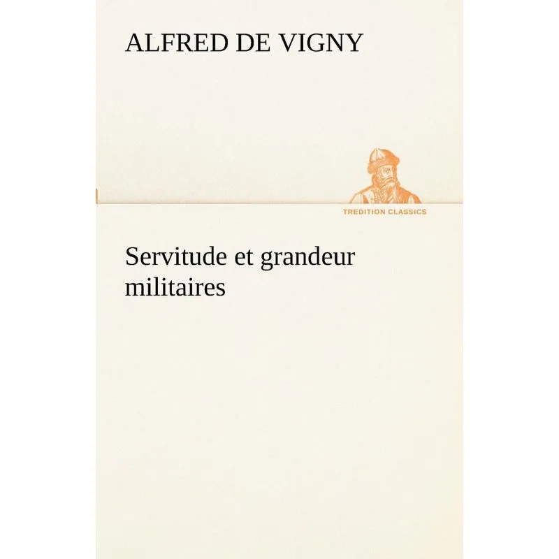 Servitude et grandeur militaires