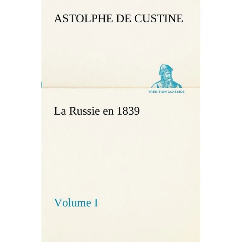 La Russie en 1839, Volume I