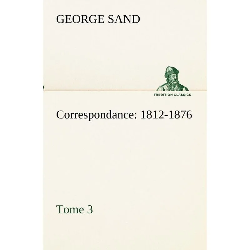 Correspondance, 1812-1876 - Tome 3