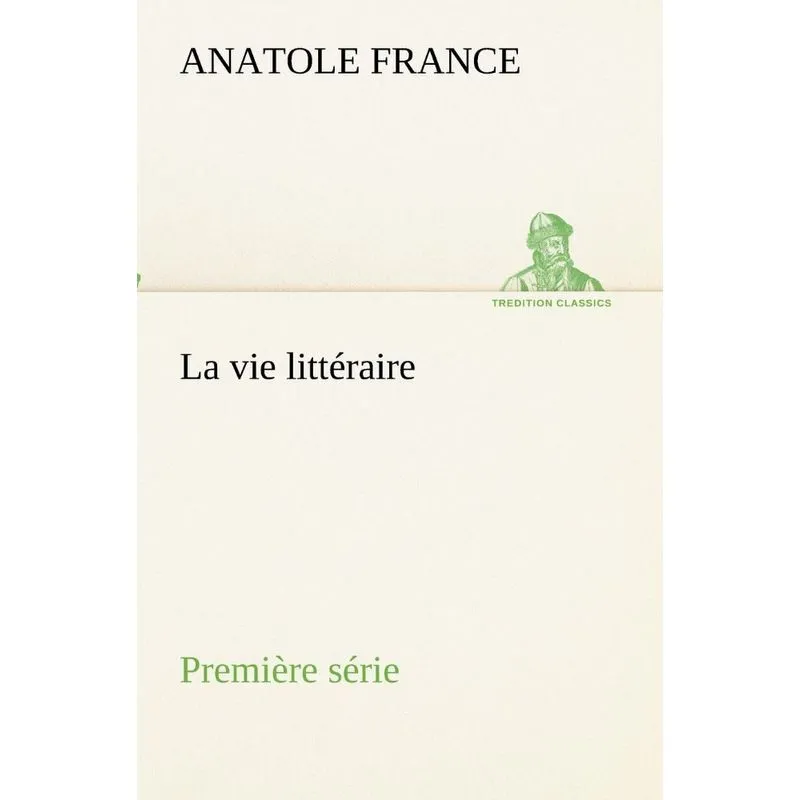 La vie littéraire Première série