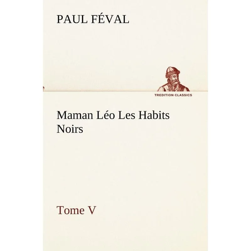 Maman Léo Les Habits Noirs Tome V