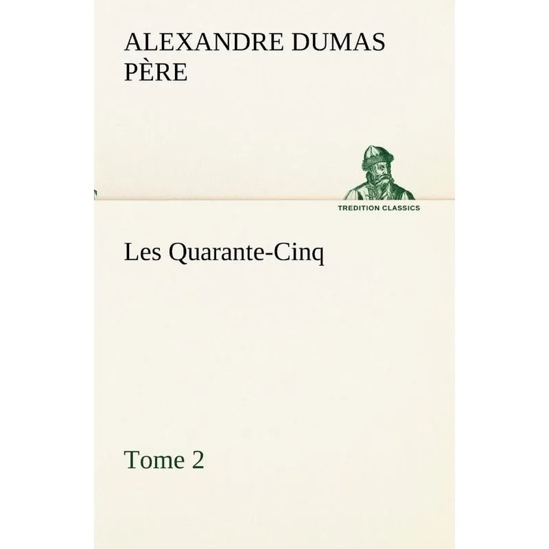 Les Quarante-Cinq - Tome 2