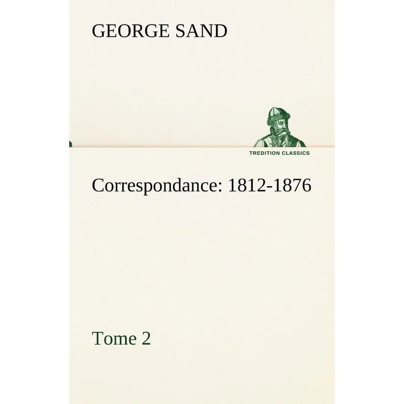 Correspondance, 1812-1876 - Tome 2