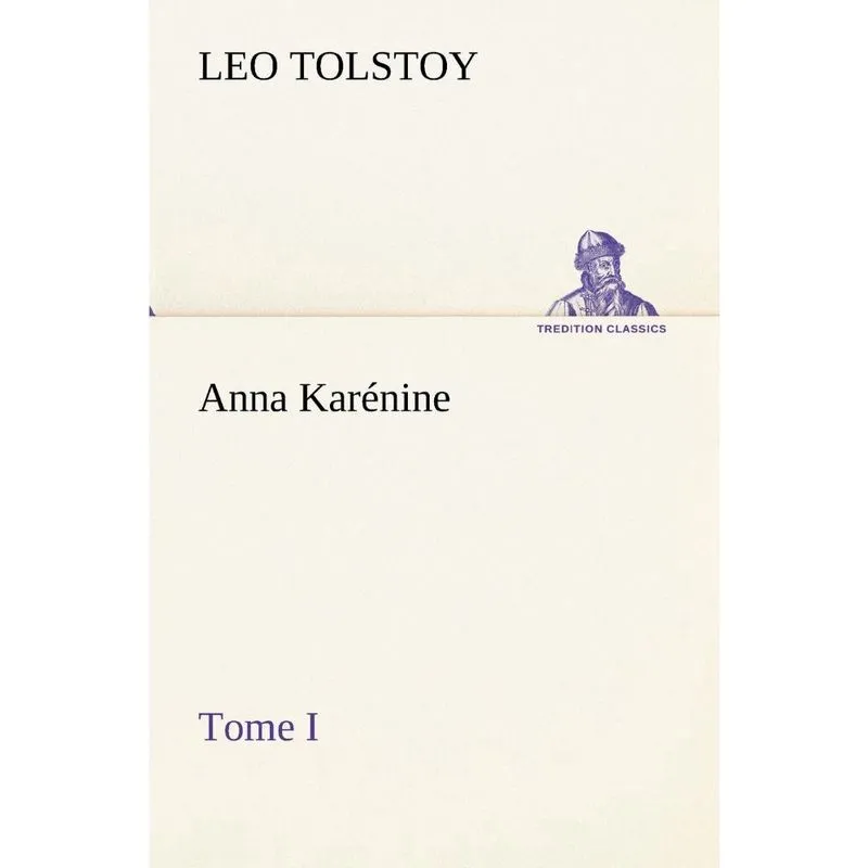 Anna Karénine, Tome I