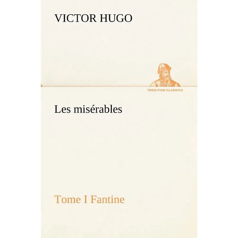 Les misérables Tome I Fantine