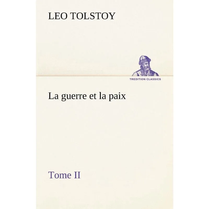 La guerre et la paix, Tome ii