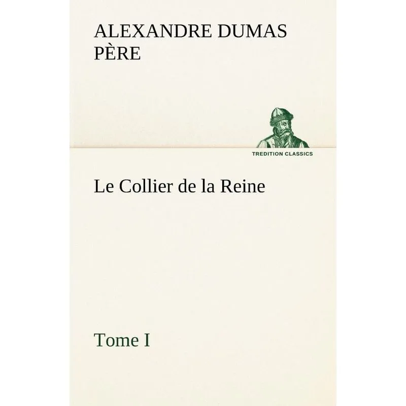 Le Collier de la Reine, Tome I