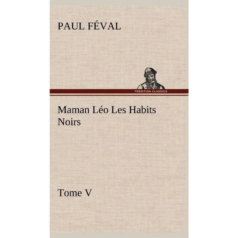 Maman Léo Les Habits Noirs Tome V