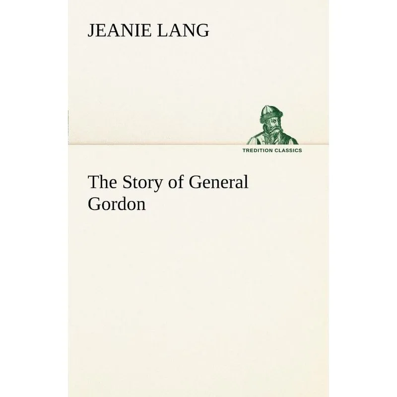 The Story of General Gordon