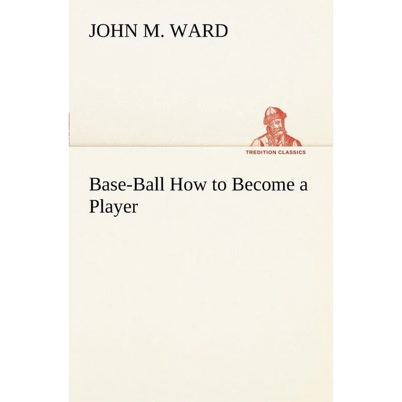Base-Ball How to Become a Player