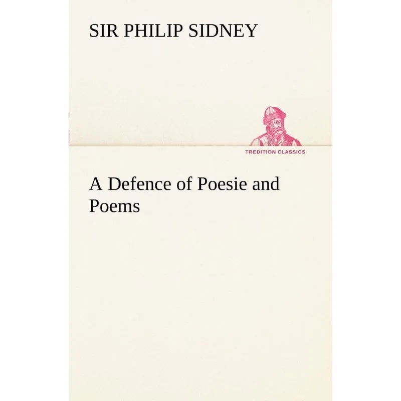 A Defence of Poesie and Poems