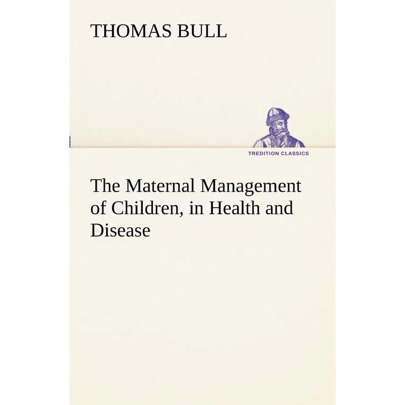 The Maternal Management of Children, in Health and Disease