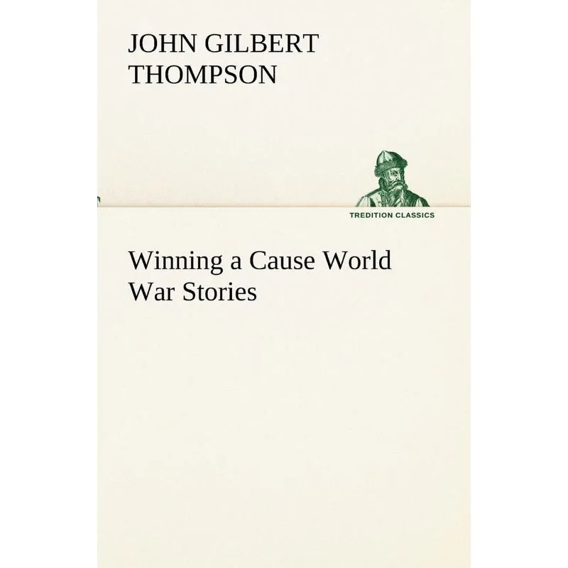 Winning a Cause World War Stories
