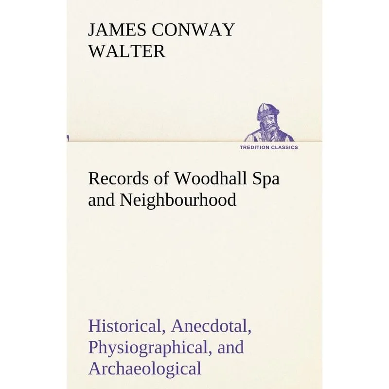 Records of Woodhall Spa and Neighbourhood Historical, Anecd