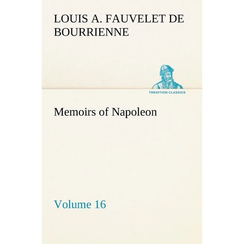 Memoirs of Napoleon - Volume 16