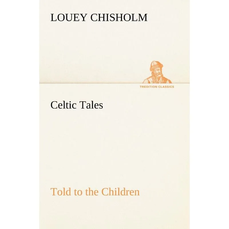 Celtic Tales, Told to the Children