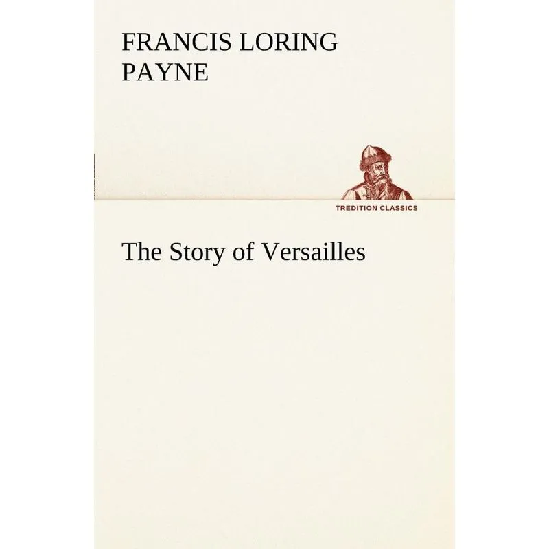 The Story of Versailles