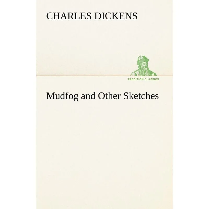 Mudfog and Other Sketches