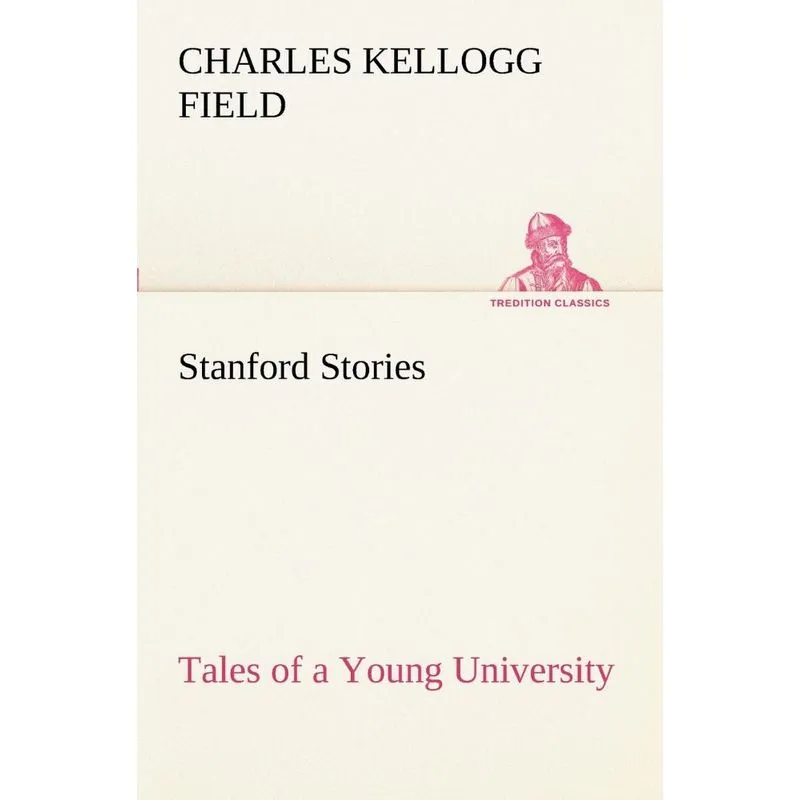 Stanford Stories Tales of a Young University