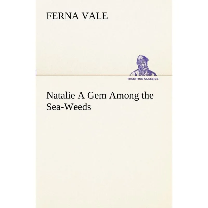 Natalie A Gem Among the Sea-Weeds