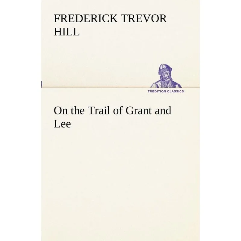 On the Trail of Grant and Lee