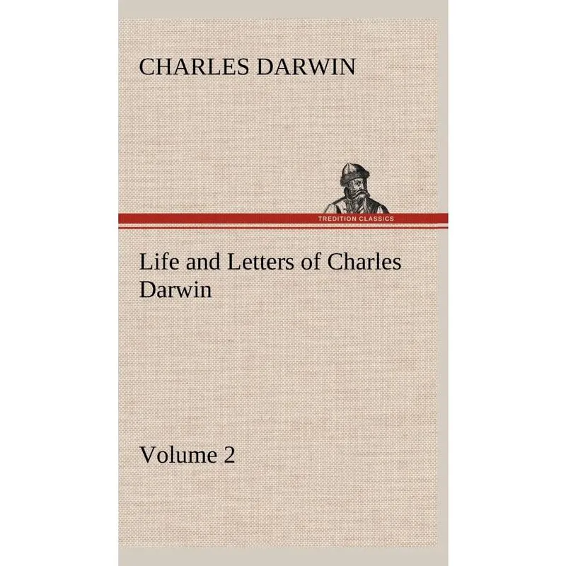 Life and Letters of Charles Darwin - Volume 2