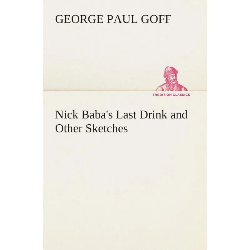 Nick Babas Last Drink and Other Sketches