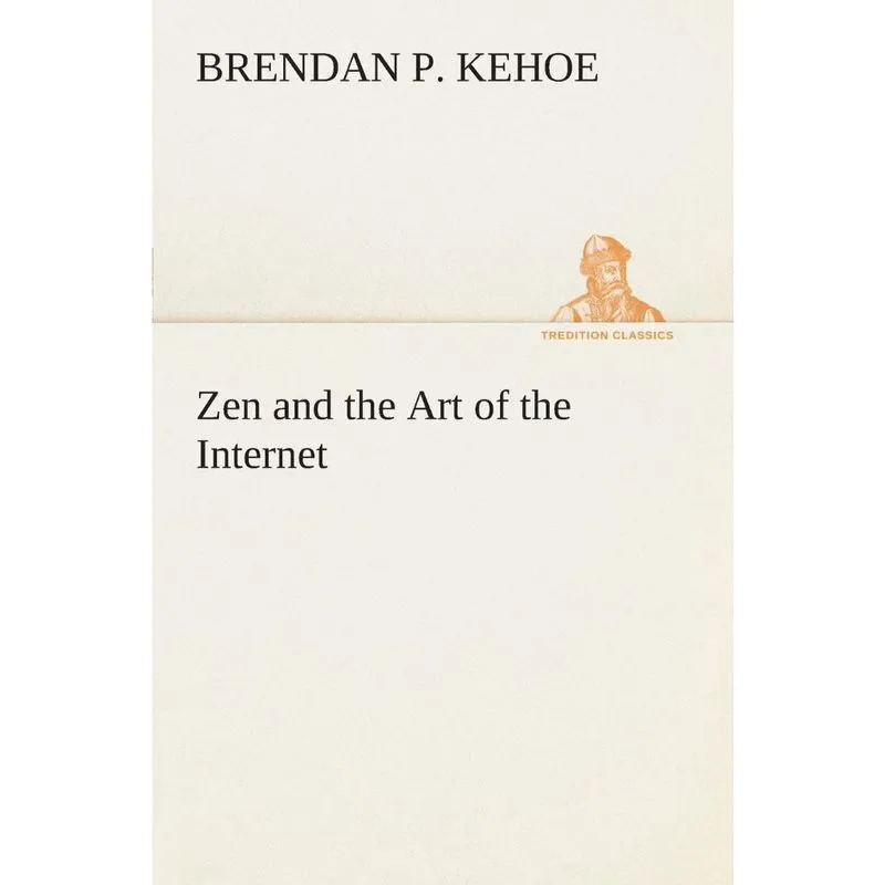 Zen and the Art of the Internet