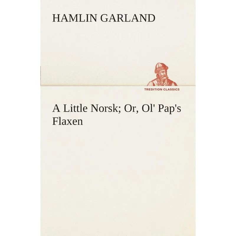 A Little Norsk Or, Ol Paps Flaxen