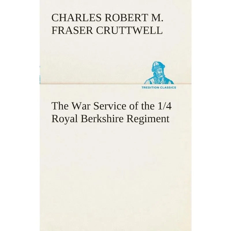The War Service of the 1/4 Royal Berkshire Regiment (t. f. )