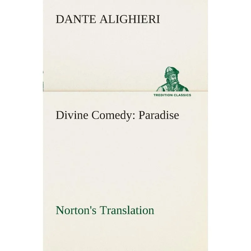 Divine Comedy, Nortons Translation, Paradise