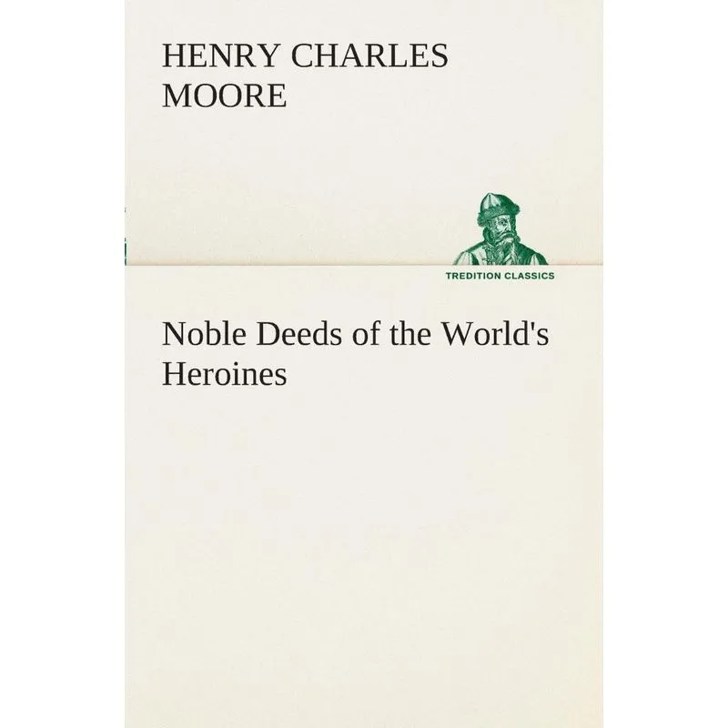 Noble Deeds of the Worlds Heroines