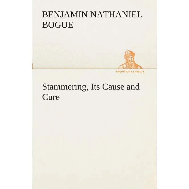 Stammering, Its Cause and Cure