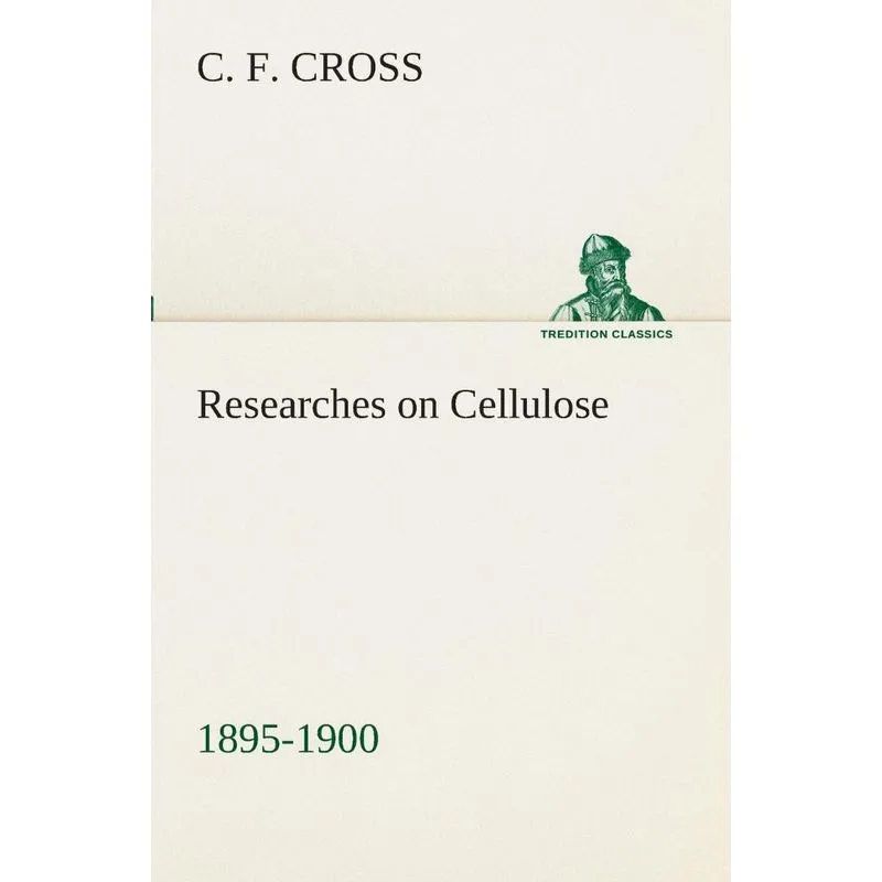 Researches on Cellulose 1895-1900
