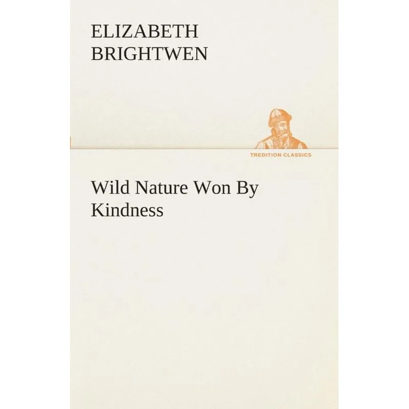 Wild Nature Won By Kindness