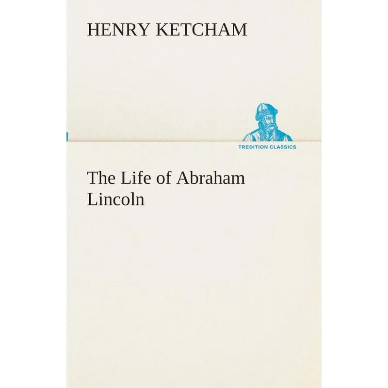 The Life of Abraham Lincoln