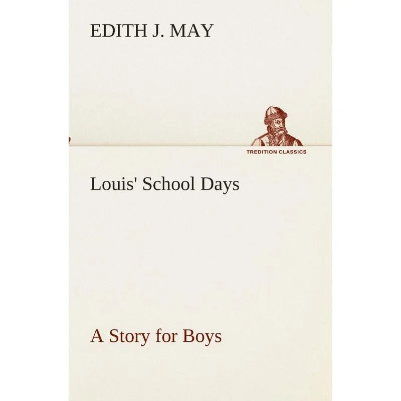 Louis School Days A Story for Boys