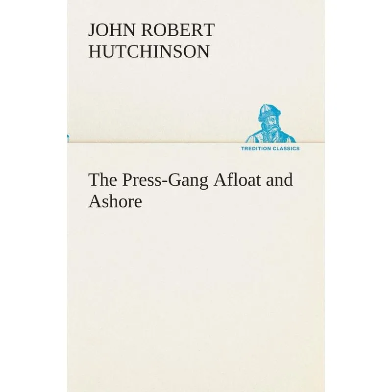 The Press-Gang Afloat and Ashore