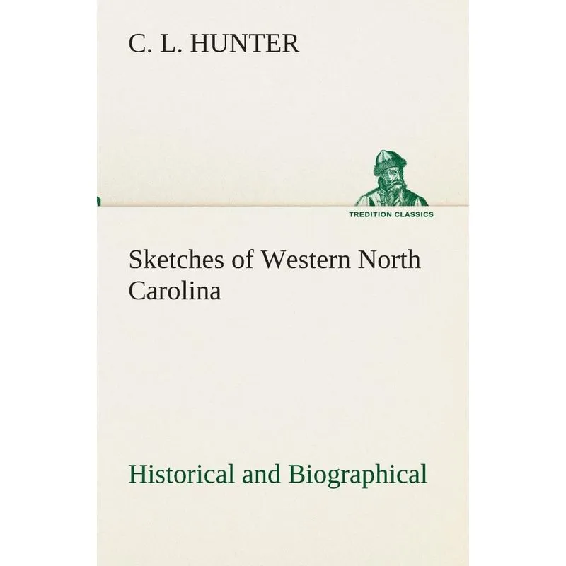 Sketches of Western North Carolina, Historical and Biograph