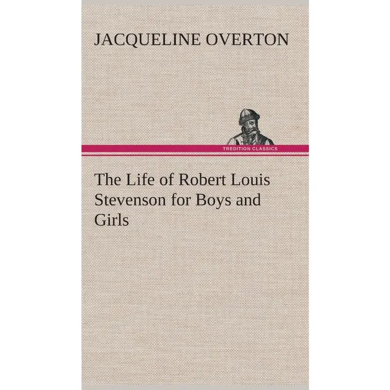 The Life of Robert Louis Stevenson for Boys and Girls