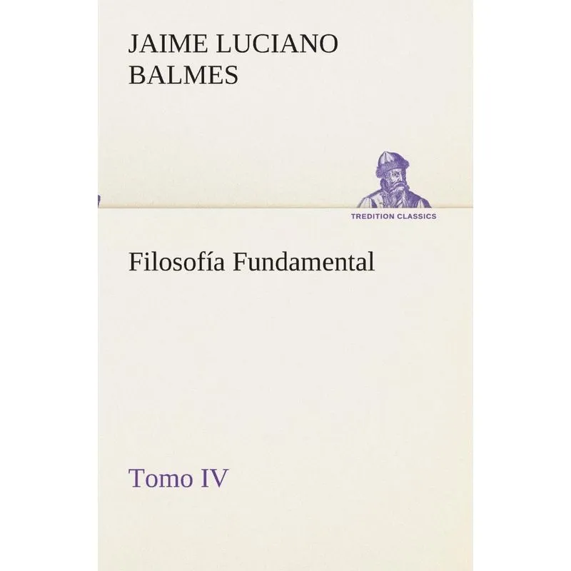Filosofía Fundamental, Tomo IV